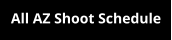 All AZ Shoot Schedule